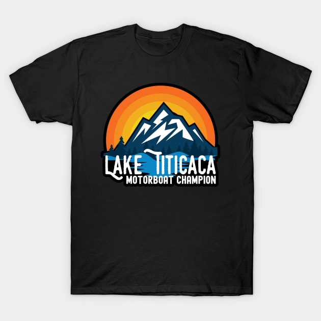 Lake Titicaca Motorboat Champion Bolivia Peru Travel T-Shirt by markz66